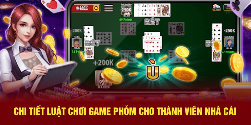 Chi tiết luật chơi game phỏm cho thành viên nhà cái
